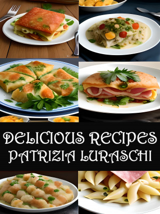 Patrizia Luraschi: Delicius Recipes