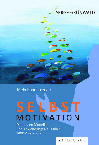 Serge Grünwald: Mein Handbuch zur Selbstmotivation