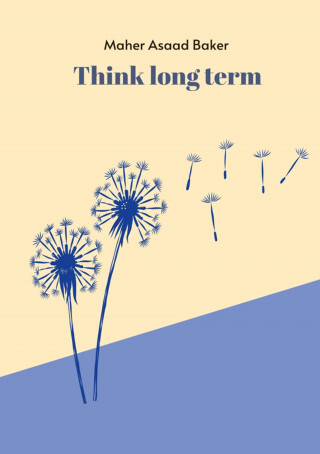 Maher Asaad Baker: Think long term