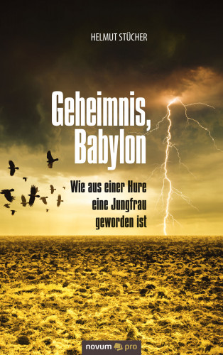 Helmut Stücher: Geheimnis, Babylon - Wie aus einer Hure eine Jungfrau geworden ist