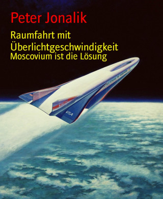 Peter Jonalik: Raumfahrt mit Überlichtgeschwindigkeit