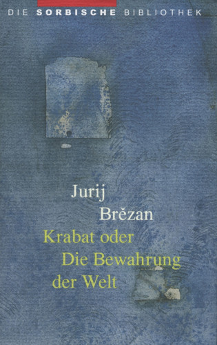 Jurij Brezan: Krabat oder Die Bewahrung der Welt
