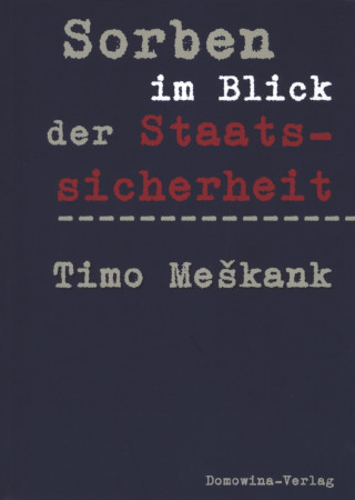 Timo Meškank: Sorben im Blick der Staatssicherheit