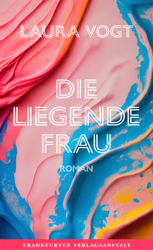 Laura Vogt: Die liegende Frau