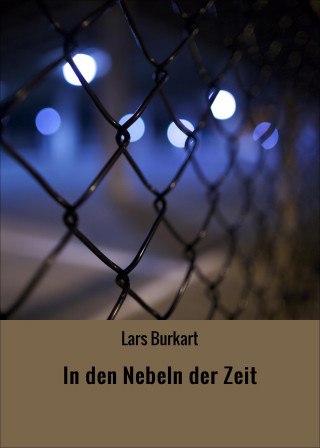 Lars Burkart: In den Nebeln der Zeit