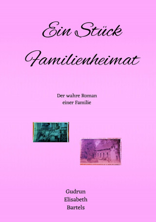Gudrun Elisabeth Bartels: Ein Stück Familienheimat