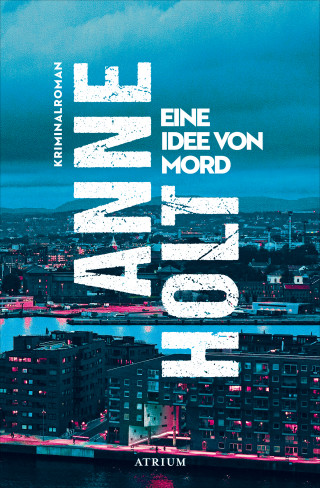 Anne Holt: Eine Idee von Mord