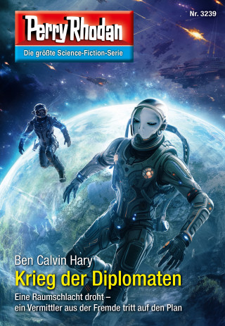 Ben Calvin Hary: Perry Rhodan 3239: Krieg der Diplomaten