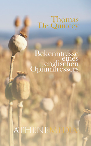 Thomas De Quincey: Bekenntnisse eines englischen Opiumfressers