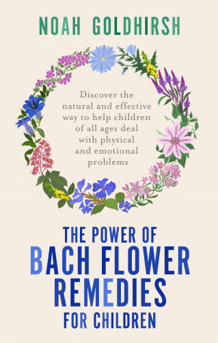 Noah Goldhirsh: The Power of Bach Flower Remedies for Children