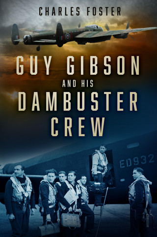 Charles Foster: Guy Gibson and his Dambuster Crew