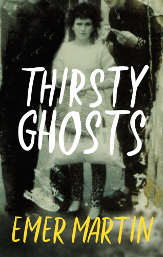 Emer Martin: Thirsty Ghosts