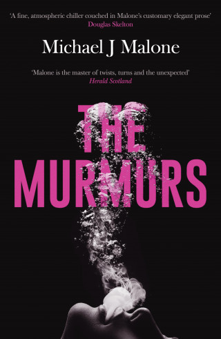 Michael J. Malone: The Murmurs: The most compulsive, chilling gothic thriller you'll read this year…