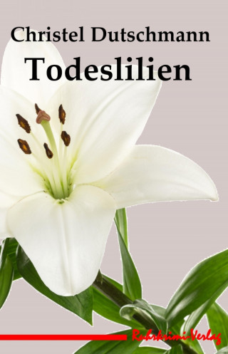 Christel Dutschmann: Todeslilien