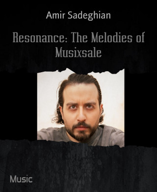 Amir Sadeghian: Resonance: The Melodies of Musixsale