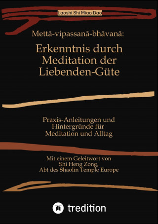 Shi Miao Dao: Mettā-vipassanā-bhāvanā: Erkenntnis durch Meditation der Liebenden-Güte
