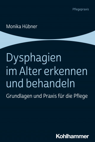 Monika Hübner: Dysphagien im Alter erkennen und behandeln