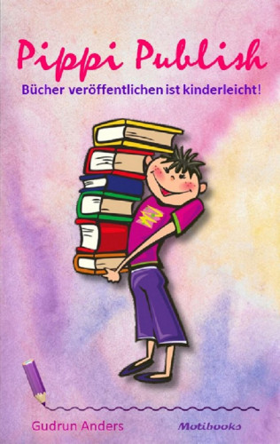 Gudrun Anders: Pippi Publish - Bücher veröffentlichen ist kinderleicht!