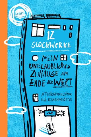 Arndís Thórarinsdóttir, Hulda Sigrún Bjarnadóttir: 12 Stockwerke. Mein unglaubliches Zuhause am Ende der Welt