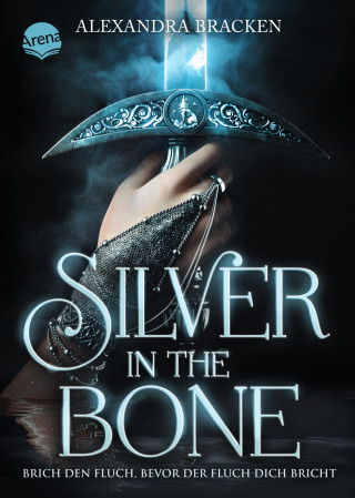 Alexandra Bracken: Silver in the Bone. Brich den Fluch, bevor der Fluch dich bricht (Die Hollower-Saga 1)