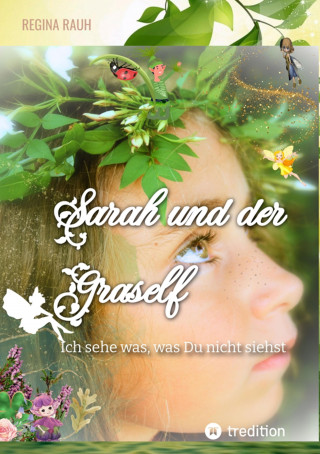 Regina Rauh: Sarah und der Graself - Vorlesebuch - ein Buch für Groß und Klein.