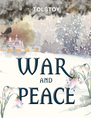 Leo Tolstoy: War and Peace