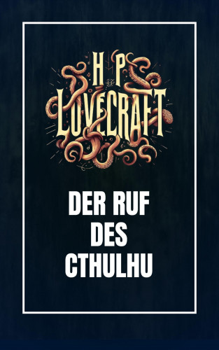 Howard Phillips Lovecraft: Der Ruf des Cthulhu