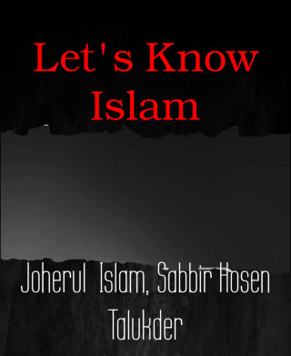 Joherul Islam, Sabbir Hosen Talukder: Let's Know Islam
