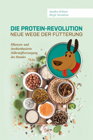 Birgit Vorndran, Sandra Orkunt: Die Protein-Revolution – neue Wege der Fütterung