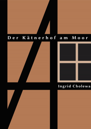 Ingrid Cholewa: Der Kätnerhof am Moor