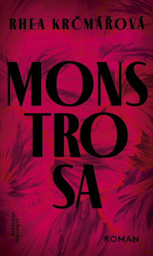 Rhea Krčmářová: MONSTROSA