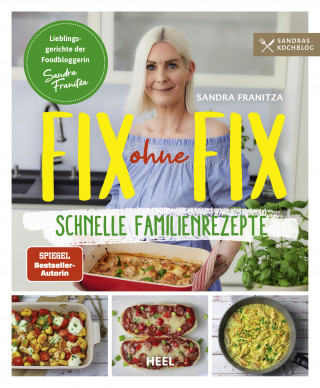 Sandra Franitza: Fix ohne Fix – Schnelle Familienrezepte