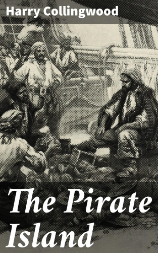 Harry Collingwood: The Pirate Island