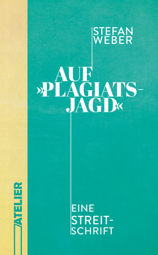 Stefan Weber: Auf »Plagiatsjagd«