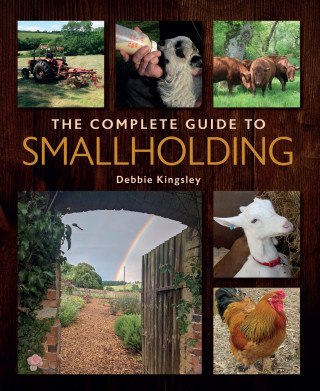 Debbie Kingsley: The Complete Guide to Smallholding