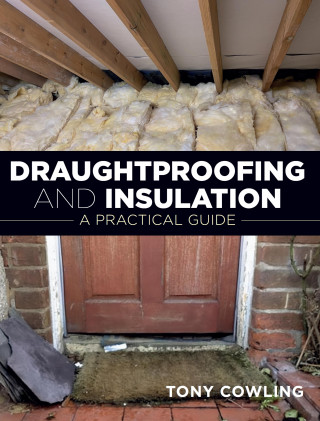 Tony Cowling: Draughtproofing and Insulation