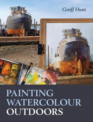 Geoff Hunt: Painting Watercolour Outdoors