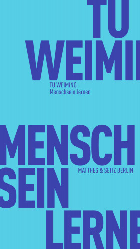 Weiming Tu: Menschsein lernen