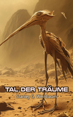 Stanley G. Weinbaum: Tal der Träume