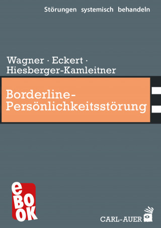 Elisabeth Wagner, Christoph Eckert, Katrin Hiesberger-Kamleitner: Borderline-Persönlichkeitsstörung