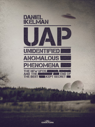 Daniel Ikelman: UAP: Unidentified Anomalous Phenomena