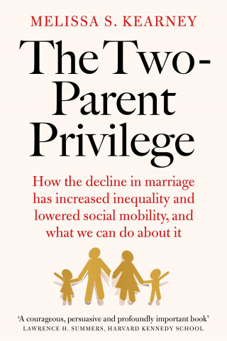Melissa S. Kearney: The Two-Parent Privilege