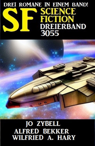 Alfred Bekker, Jo Zybell, Wilfried A. Hary: Science Fiction Dreierband 3055