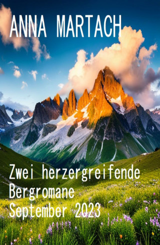 Anna Martach: Zwei herzergreifende Bergromane September 2023
