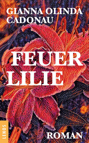 Gianna Olinda Cadonau: Feuerlilie