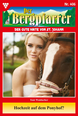 Toni Waidacher: Hochzeit auf dem Ponyhof?