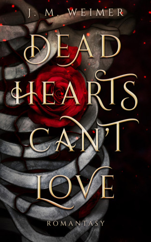 J. M. Weimer: Dead Hearts Can't Love