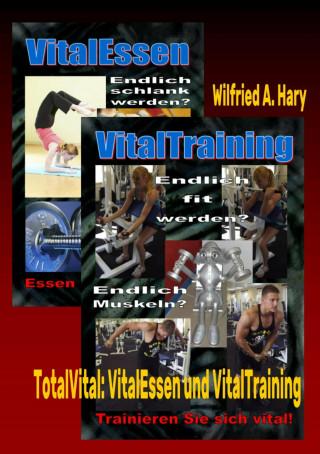 Wilfried A. Hary: TotalVital: VitalEssen und VitalTraining