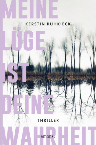 Kerstin Ruhkieck: Meine Lüge ist deine Wahrheit