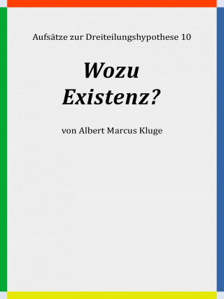 Albert Marcus Kluge: Wozu Existenz?